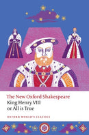 King Henry VIII; or All is True : The New Oxford Shakespeare-9780198872023