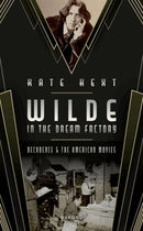 Wilde in the Dream Factory : Decadence and the American Movies-9780198875376