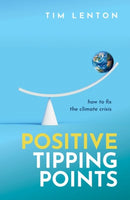 Positive Tipping Points : How to Fix the Climate Crisis-9780198875789