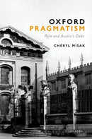 Oxford Pragmatism : Ryle and Austin's Debt-9780198875888