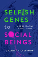 Selfish Genes to Social Beings : A Cooperative History of Life-9780198876397