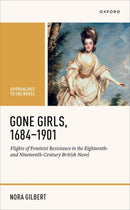 Gone Girls, 1684-1901 : Flights of Feminist Resistance in the Eighteenth- and Nineteenth-Century British Novel-9780198876540