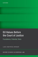 EU Values Before the Court of Justice : Foundations, Potential, Risks-9780198876717