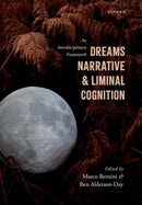 Dreams, Narrative, and Liminal Cognition : An Interdisciplinary Framework-9780198878117