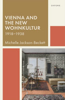 Vienna and the New Wohnkultur, 1918-1938-9780198879497