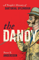 The Dandy : A People's History of Sartorial Splendour-9780198882435