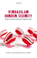Vernacular Border Security : Citizens' Narratives of Europe's 'Migration Crisis'-9780198882695