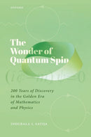 The Wonder of Quantum Spin : 200 Years of Discovery in the Golden Era of Mathematics and Physics-9780198884859