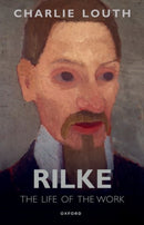 Rilke : The Life of the Work-9780198885559