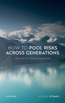 How to Pool Risks Across Generations : The Case for Collective Pensions-9780198885962