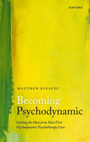 Becoming Psychodynamic : Getting the Most from your First Psychodynamic Psychotherapy Case-9780198887591