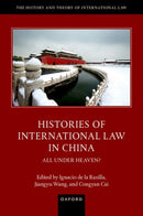 Histories of International Law in China : All Under Heaven?-9780198888345