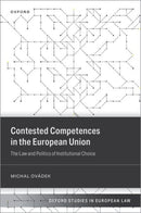 Contested Competences in the European Union : The Law and Politics of Institutional Choice-9780198890768