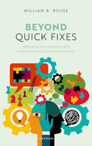Beyond Quick Fixes : Addressing the Complexity & Uncertainties of Contemporary Society-9780198892533