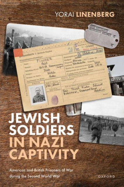 Jewish Soldiers in Nazi Captivity : American and British Prisoners of War during the Second World War-9780198892786