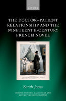 The Doctor-Patient Relationship and the Nineteenth-Century French Novel-9780198893790