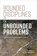 Bounded Disciplines and Unbounded Problems : A Vision for Management Science-9780198893905