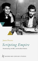 Scripting Empire : Broadcasting, the BBC, and the Black Atlantic-9780198894179