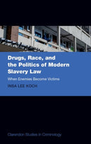 Drugs, Race, and the Politics of Modern Slavery Law : When Enemies Become Victims-9780198899600