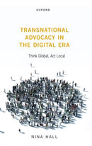 Transnational Advocacy in the Digital Era : Think Global, Act Local-9780198900078