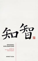 Epistemic Explanations : A Theory of Telic Normativity, and What it Explains-9780198901006
