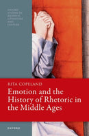 Emotion and the History of Rhetoric in the Middle Ages-9780198904878