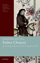 Father Chaucer : Generating Authority in The Canterbury Tales-9780198904885