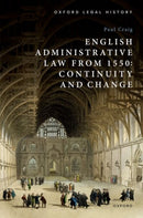 English Administrative Law from 1550 : Continuity and Change-9780198908326