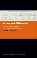 Crime and Civilization : The Birth of Criminology in the Early Nineteenth Century-9780198909798