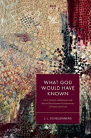 What God Would Have Known : How Human Intellectual and Moral Development Undermines Christian Doctrine-9780198912323