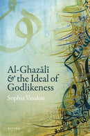 Al-Ghazali and the Ideal of Godlikeness-9780198912446