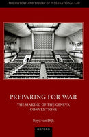 Preparing for War: The Making of the 1949 Geneva Conventions-9780198912613
