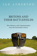 Britons and their Battlefields : War, Memory, and Commemoration since the Fourteenth Century-9780198912859