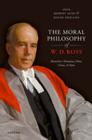 The Moral Philosophy of W. D. Ross : Metaethics, Normative Ethics, Virtue, and Value-9780198914808