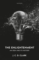 The Enlightenment : An Idea and Its History-9780198916284