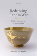 Redressing Rape in War : A Medico-Legal Approach to Sexual Violence-9780198919704