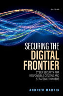 Securing the Digital Frontier : Cyber Security for Responsible Citizens and Strategic Thinkers-9780198920137