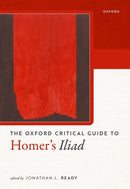 The Oxford Critical Guide to Homer''s Iliad