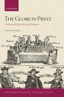 The Globe in Print : The Book of the Play in the Age of Shakespeare-9780198920540