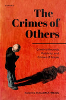 The Crimes of Others : Criminal Records, Publicity, and Crimes of Abuse-9780198925118