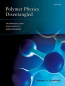 Polymer Physics Disentangled : An Introduction for Scientists and Engineers-9780198925576