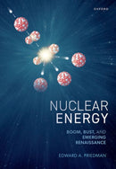Nuclear Energy : Boom, Bust, and Emerging Renaissance-9780198925781