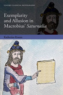 Exemplarity and Allusion in Macrobius' Saturnalia-9780198926672
