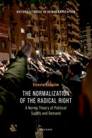 The Normalization of the Radical Right : A Norms Theory of Political Supply and Demand-9780198926719