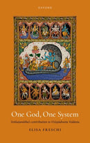 One God, One System : Ven:&kat.&ana_&tha's Contribution to Vis'&is.&t.&a_&dvaita Veda_&nta-9780198927457