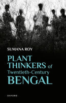 Plant Thinkers of Twentieth-Century Bengal-9780198929284