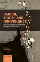 Gandhi, Truth, and Nonviolence : The Politics of Engagement in Post-Truth Times-9780198936626