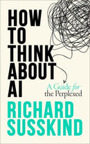 How To Think About AI : A Guide For The Perplexed-9780198941927