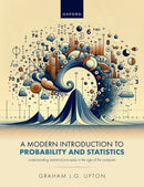 A Modern Introduction to Probability and Statistics : Understanding Statistical Principles in the Age of the Computer-9780198943136
