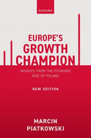 Europe's Growth Champion : Insights from the Economic Rise of Poland-9780198949251
